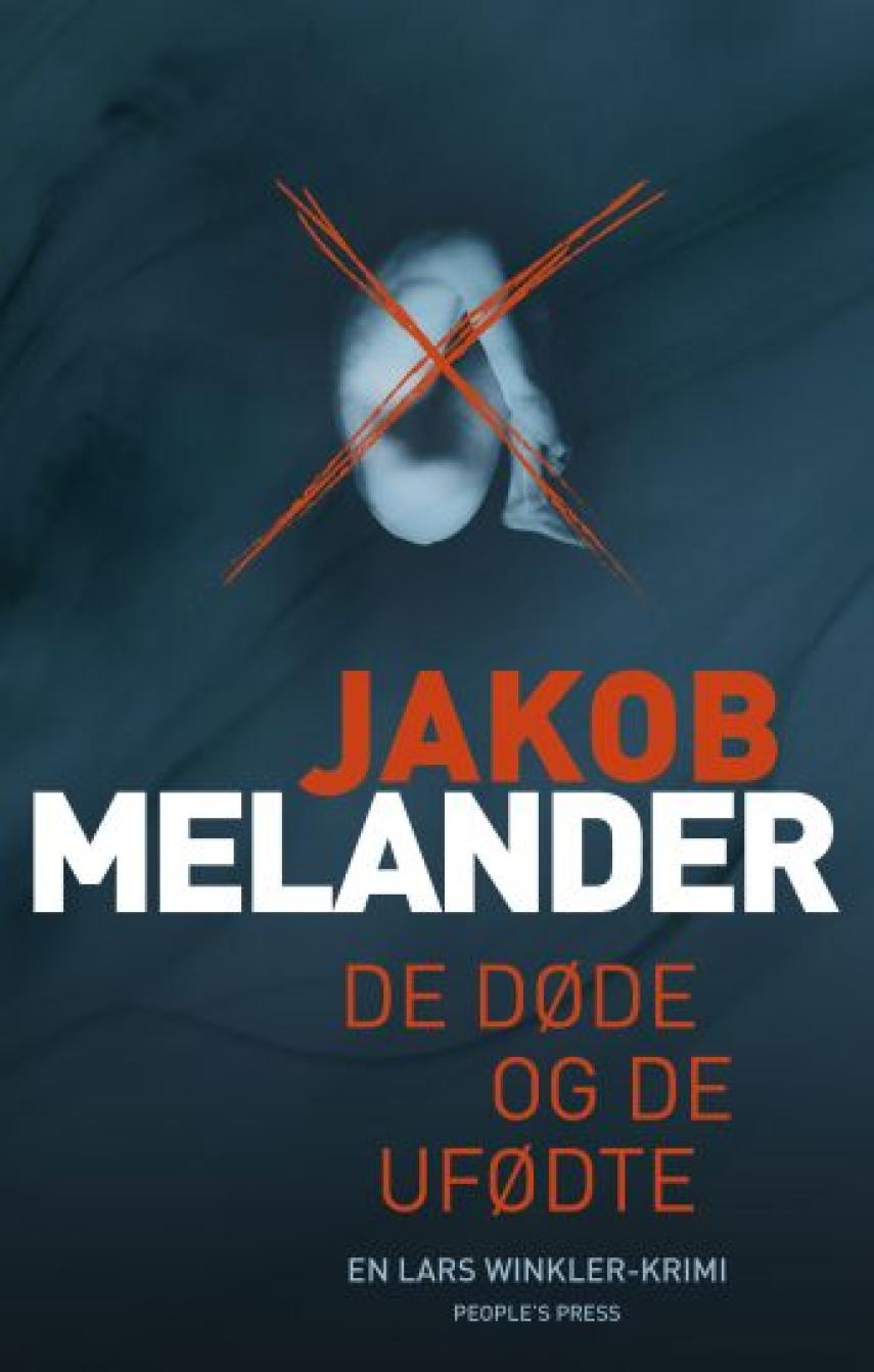 Jakob Melander: De døde og de ufødte : kriminalroman